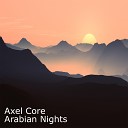 Axel Core - Arabian Nights Original Mix