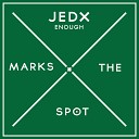 JedX - Enough Original Mix