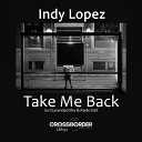 Indy Lopez - Take Me Back Radio Edit
