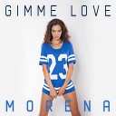 Morena - Gimme Love Original Mix
