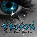 Daniel Ward Mark Lee - Broken Original Mix