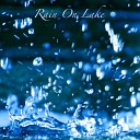 Rain To Sleep - Rain On Lake Original Mix