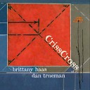 Brittany Haas Dan Trueman - CrissCross
