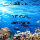 Dutch Error - Wave splitter
