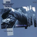 John Broadway Tucker - If Loving You Is Wrong I Don t Want To Be…