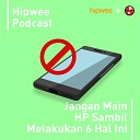 Hipwee Podcasts - Jangan Main HP Sambil Melakukan 6 Hal Ini