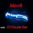 Mavrik - D O Double Gee Original Mix