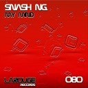 Snash Ng - My Mind Original Mix