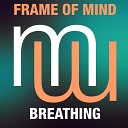 Frame of Mind - Breathing Original Mix