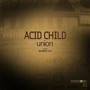 Acid Child - Union Original Mix