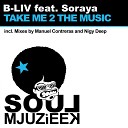 B Liv feat Soraya - Take Me 2 The Music Nigy Deep Remix