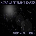 Miss Autumn Leaves - Set You Free Radio Edit