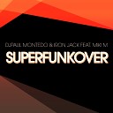 Djpaul Montedo Iron Jack feat Miki M - Superfunkover Original Mix
