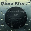 Dima Rise - Never Stop Original Mix