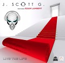 J Scott G ft Adam Lambert - Live The Life BEZZ Remix