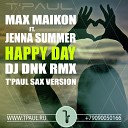 T Paul Sax - Max Maikon feat Jenna Summer Happy Day DJ DNK Remix T Paul Sax…