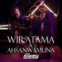 Wiratama Ahsanwamuna - Dilema