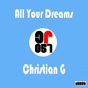 Christian G - All Your Dreams Original Mix