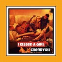 Cherryoh - I Kissed a Girl