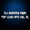 Dj Andrey Rain - Top Club Hits Vol 16
