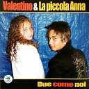 Valentino La piccola Anna feat Tony Nardi - Si o frate mio