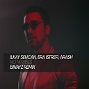 Ilkay Sencan Era Istrefi Arash - No Maybes Binayz Radio Edit