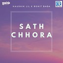 Kaushik Lil Rohit Baba - Sath Chhora