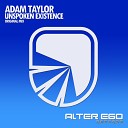 Adam Taylor - Unspoken Existence Original Mix