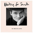 Waiting for Smith - So Much Love