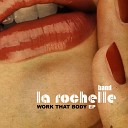 La Rochelle Band - Work That Body Radio Version