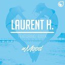 Laurent H feat Glxya - Mood Club Radio Edit