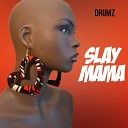 Drumz - Slay Mama