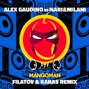Alex Gaudino Vs Nari And Milani - MangoMan Filatov And Karas Extended Remix