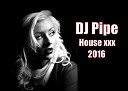 DJ Pipe - House XXX Kyrgyzstan 2016
