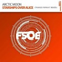 Arctic Moon - Starships Over Alice Trance Ferhat Remix