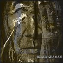 Black Shaman - There Is No Other Way