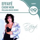 Effayé - Chow Mein (Fellaga Bass Remix)