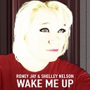 Roney Jay Shelley Nelson - Wake Me Up Qualifide Remix