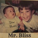 Mr Bliss - Slow Blues