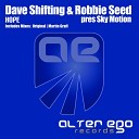 Dave Shifting And Robbie Seed Pres Sky Motion - Hope Original Mix