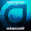 Marcus Santoro - There Is Only You Radio Edit