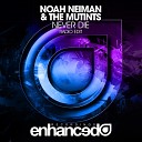 Noah Neiman The Mutints - Never Die Radio Edit