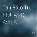 Eduard Avila - Tan Solo Tu