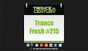 Trance Century Radio TranceFresh 215 - MaRLo Roxanne Emery A Thousand Seas Marcus Santoro…