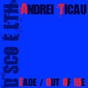 Andrei Ticau - Out of Me Original Mix