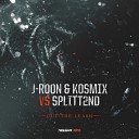 J Roon Kosmix Splitt2nd - Cut The Leash Original Mix