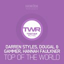 Darren Styles Dougal Gammer Hannah Faulkner - Top of The World Original Mix