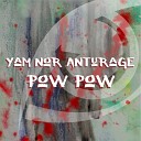 Yam Nor Anturage - Pow Pow Original Mix
