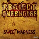 Project Overnoise - Sweet Madness Original Mix