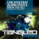 Live Ayce feat Aloma Steele - Break The Fall Original Mix